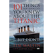 101 Things You Thought You Knew About the Titanic ... But Didn't