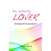 The Authentic Lover: Reclaiming love's beauty and power