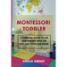 Montessori Toddler: A survival guide to life for parents with 100 tips and ideas for home