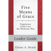 Five Means of Grace: Leader Guide: Experience God's Love the Wesleyan Way