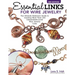 Essential Links for Wire Jewelry, 3rd Edition: The Ultimate Reference Guide to Creating More Than 300 Intermediate-Level Wire Jewelry Links