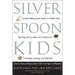 Silver Spoon Kids: How Successful Parents Raise Responsible Children