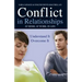 Conflict in Relationships: Understand It, Overcome It: At Home, at Work, at Play