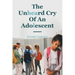 The Unheard Cry Of An Adolescent