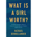 What Is a Girl Worth?: One Woman's Courageous Battle to Protect the Innocent and Stop a Predator--No Matter the Cost