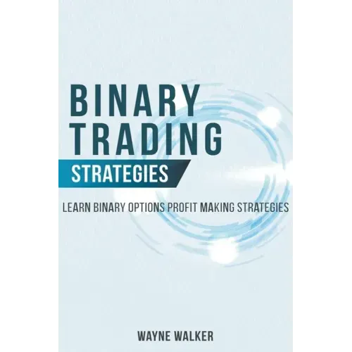 Binary Trading Strategies: Learn Binary Options Profit Making Strategies