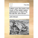 Letters Upon the Poetry and Music of the Italian Opera; Addressed to a Friend. by the Late MR John Brown, ...