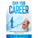 Own Your Career: Take Charge, Build Momentum, and Shape Your Future