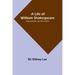 A Life of William Shakespeare: with portraits and facsimiles