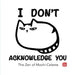 I Don't Acknowledge You: The Zen of Mochi-Celeste