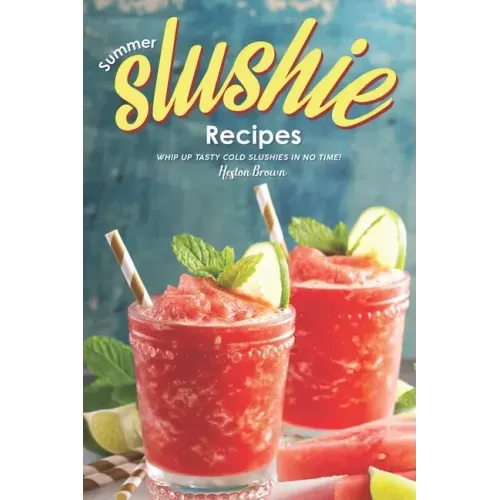 Summer Slushie Recipes: Whip Up Tasty Cold Slushies in No Time!
