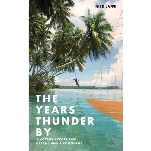 The Years Thunder By: A voyage across two oceans and a continent