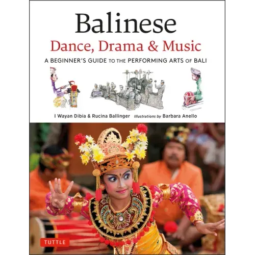 Balinese Dance, Drama & Music: A Beginner's Guide to the Performing Arts of Bali (Bonus Online Content)