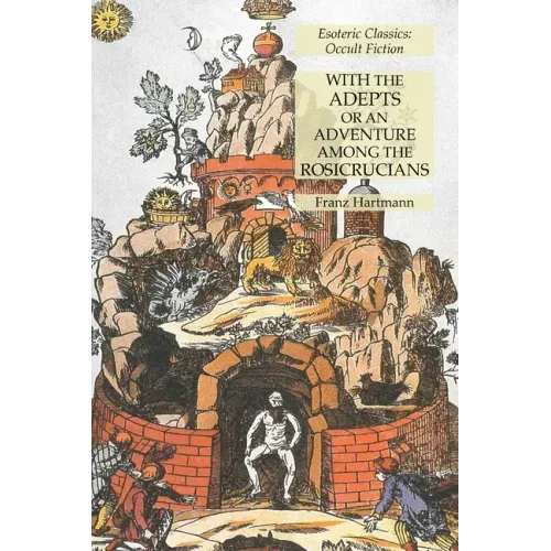 With the Adepts or An Adventure Among the Rosicrucians: Esoteric Classics: Occult Fiction