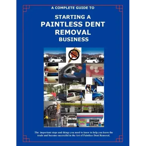 The Complete Guide Towards Starting Your Own Paintless Dent Removal Business