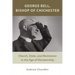 George Bell, Bishop of Chichester: Church, State, and Resistance in the Age of Dictatorship