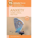 15-Minute Focus: Anxiety: Worry, Stress, and Fear: Brief Counseling Techniques That Work