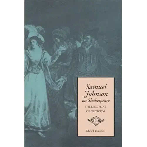 Samuel Johnson on Shakespeare: The Discipline of Criticism