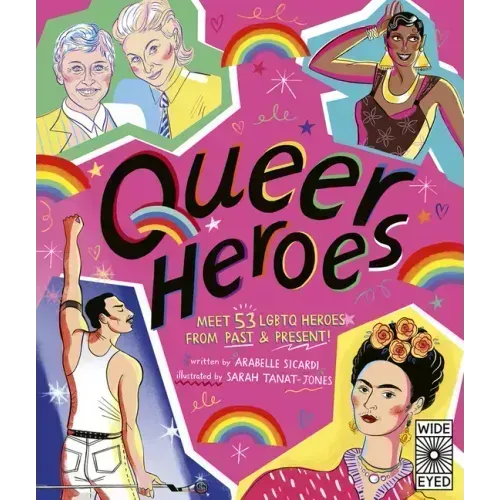 Queer Heroes: Meet 53 LGBTQ Heroes from Past and Present!