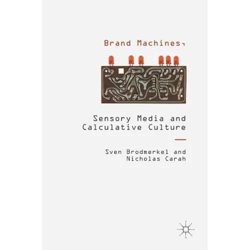 Brand Machines, Sensory Media and Calculative Culture