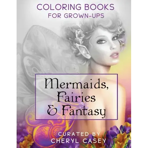 Mermaids, Fairies & Fantasy: Grayscale Coloring Book for Grownups, Adults