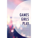 Games Girls Play: Contexts of Girls and Video Games