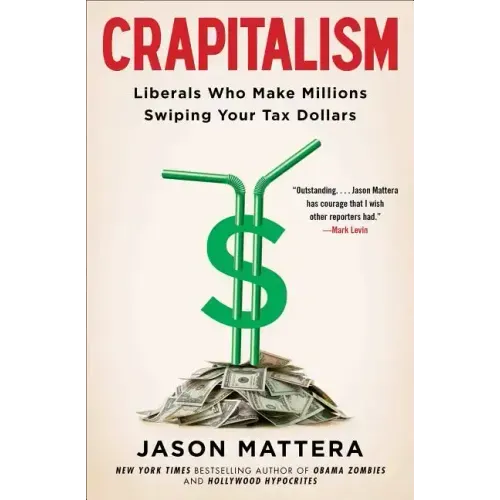 Crapitalism: Liberals Who Make Millions Swiping Your Tax Dollars