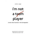 I'M Not a Taem Player: (A Book About Business-With Photographs)