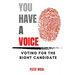 You Have a Voice: Voting for the Right Candidate