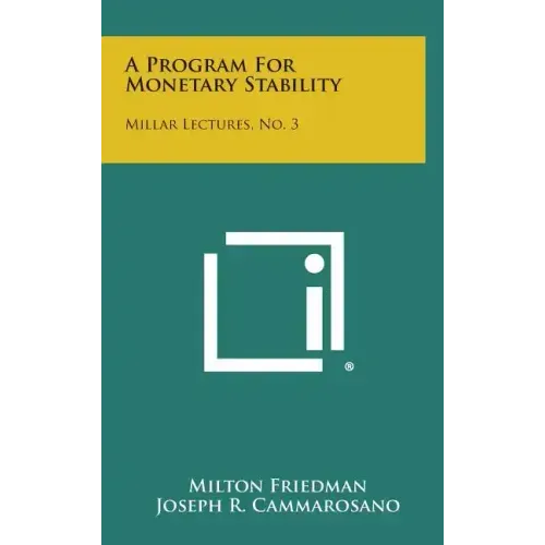 A Program for Monetary Stability: Millar Lectures, No. 3