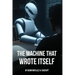 The Machine that Wrote Itself