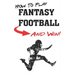 How To Play Fantasy Football: Beginners Guide for Fantasy Football Strategy and Fantasy Football Draft Guide