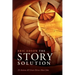The Story Solution: 23 Actions All Great Heroes Must Take