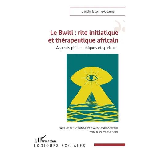 Le Bwiti: rite initiatique et thérapeutique africain: Aspects philosophiques et spirituels