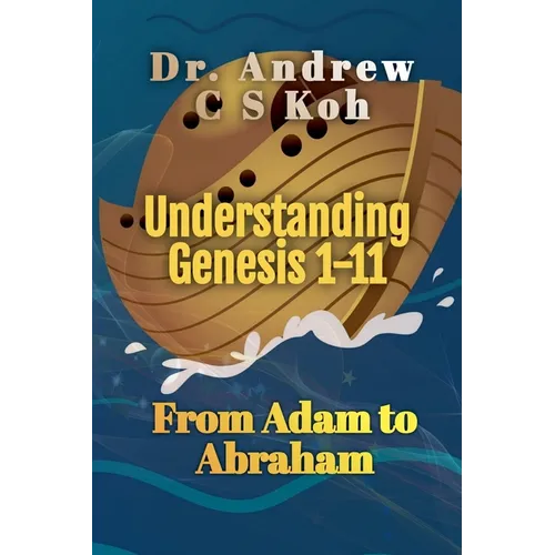 Understanding Genesis 1-11: From Adam to Abraham