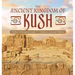 The Ancient Kingdom of Kush Nubia Civilization Grade 5 Children's Ancient History