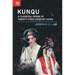 Kunqu: A Classical Opera of Twenty-First-Century China
