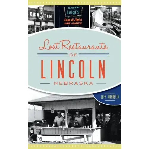 Lost Restaurants of Lincoln, Nebraska