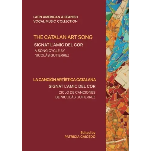 The Catalan Art Song: Signat l'amic del cor: a song cycle by Nicolas Gutierrez