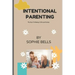 Intentional Parenting: The Keys To Raising A All-round Genius.