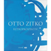 Otto Zitko: Retroprospektiv: Retroprospektiv