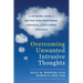 Overcoming Unwanted Intrusive Thoughts: A Cbt-Based Guide to Getting Over Frightening, Obsessive, or Disturbing Thoughts