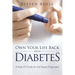Own Your Life Back from Diabetes: A High-IQ Guide for the Newly Diagnosed