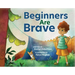 Beginners Are Brave