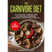 The Carnivore Diet: The Carnivore Cookbook with 110+ Appetizing and Modern Carnivore Diet Recipes for Living Well