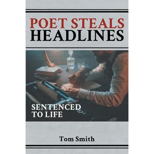 Poet Steals Headlines: Sentence to Life