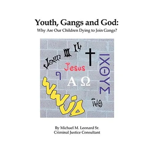Youth, Gangs and God: Why Are Our Children Dying to Join Gangs?