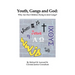 Youth, Gangs and God: Why Are Our Children Dying to Join Gangs?
