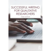 Successful Writing for Qualitative Researchers