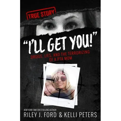 "I'll Get You!" Drugs, Lies, and the Terrorizing of a PTA Mom